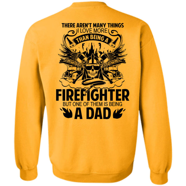 Being A Firefighter T Shirt, I Love More Than Being A Firefighter Sweatshirt