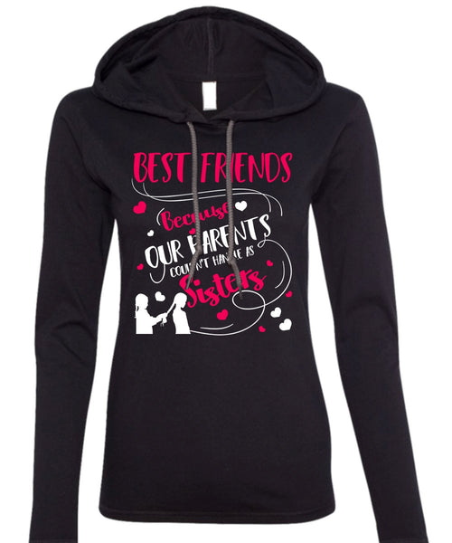 Our Parents Couldn't Handle As Sisters T Shirt, Best Friends T Shirt (Anvil Ladies Ringspun Hooded)