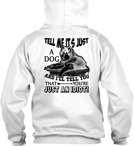 Tell Me It's Just A Dog T Shirt, I Love My Dog T Shirt