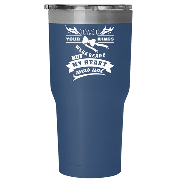 Dad Tumbler 30 oz Stainless Steel, Your Wings Were Ready But My Heart Was Not Travel Mug