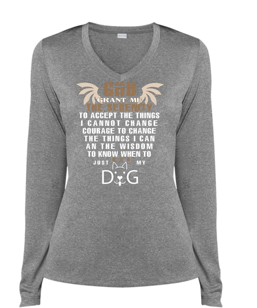 God Grant Me The Serenity To Accept The Things T Shirt, Just Hug My Dog T Shirt (Ladies LS Heather V-Neck)