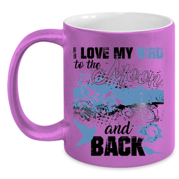 Cute Birds Coffee Mug, I Love My Bird To The Moon And Back Accent Mug