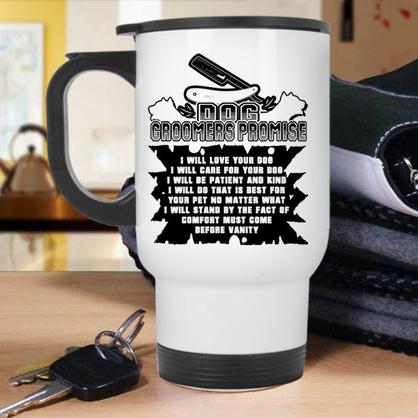 Cute Dogs Travel Mug, Dog Groomers Promise Mug