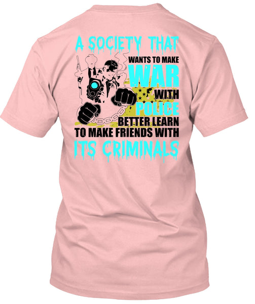 Wants To Make War With Police T Shirt, I Love Police T Shirt