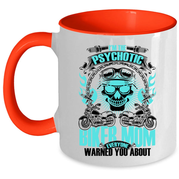 Cool Gift For My Mom Coffee Mug, I'm The Psychotic Biker Mom Accent Mug