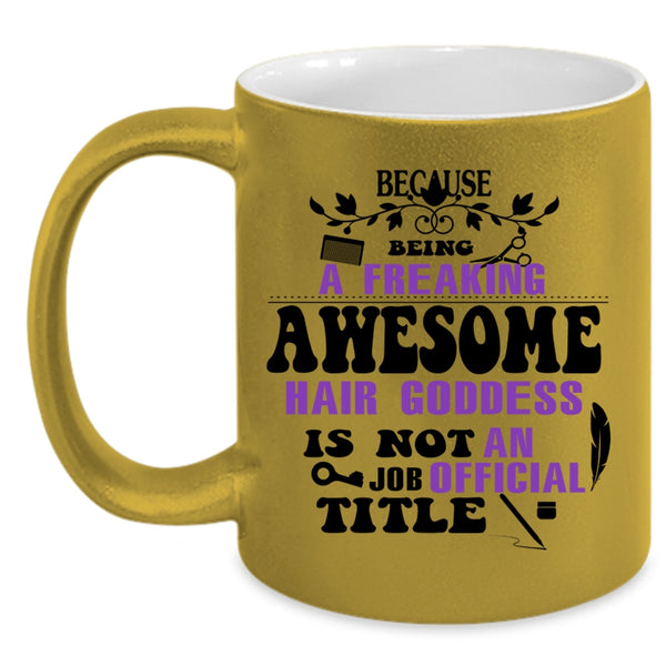Cute Hairstylist Coffee Mug, Freaking Awesome Hair Goddess Accent Mug