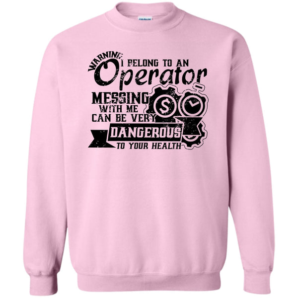 Operator's Wife T Shirt, I Belong To An Operator Sweatshirt