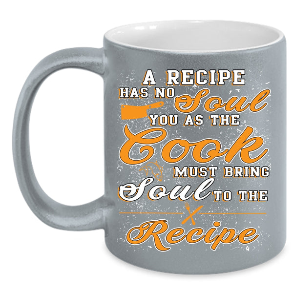 A Recipe Has No Soul Coffee Mug, Funny Gift For Chef Coffee Cup