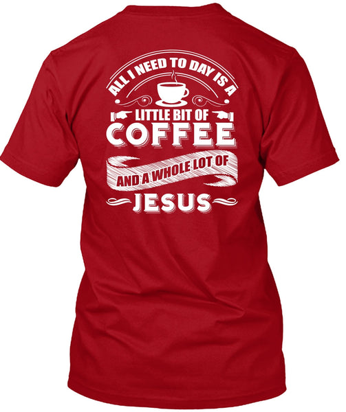 Little Bit Of Coffee T Shirt, Lot Of Jesus T Shirt