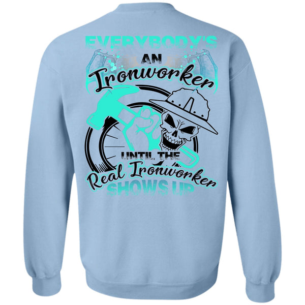 I Love Ironworker T Shirt, Everybody's An Ironworker Sweatshirt