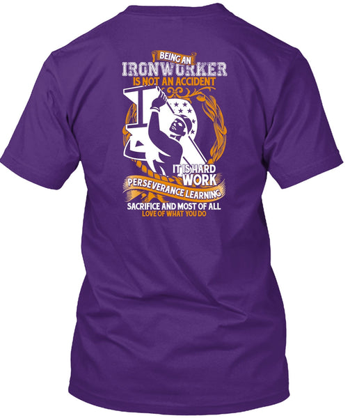 Ironworker Is Not An Accident T Shirt, It Is Hard Work T Shirt