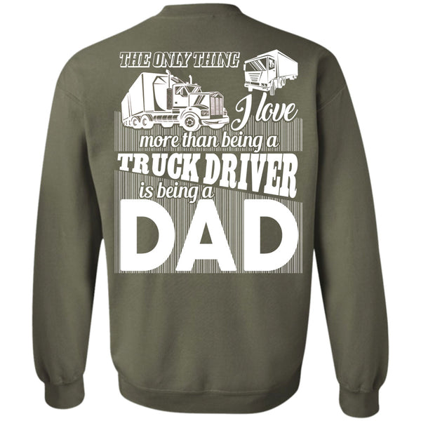 Being A Dad T Shirt, I Love Driving Sweatshirt