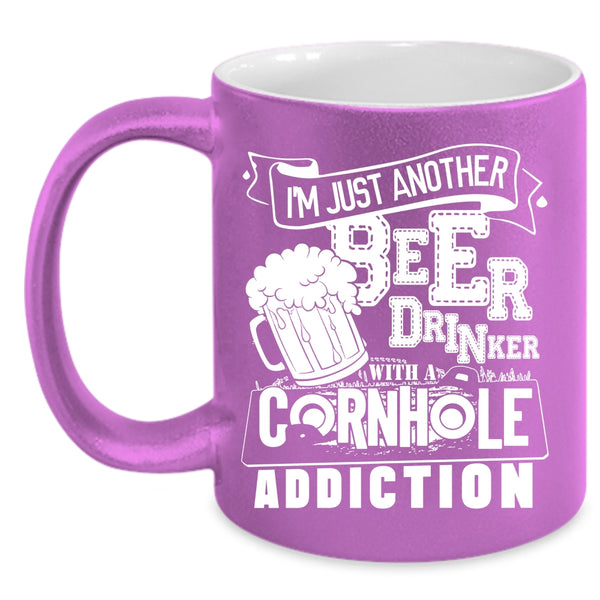 I'm Just Another Beer Drinker Coffee Mug, A Cornhole Addiction Coffee Cup