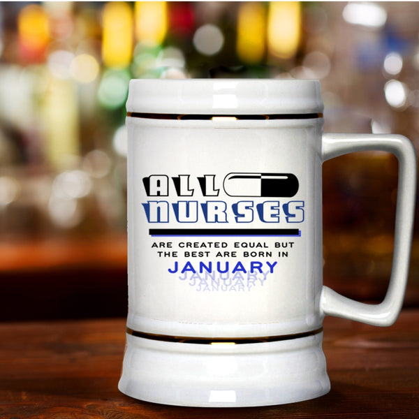Nurses Beer Stein 22oz, The Best Nurses Are Born In January Beer Mug
