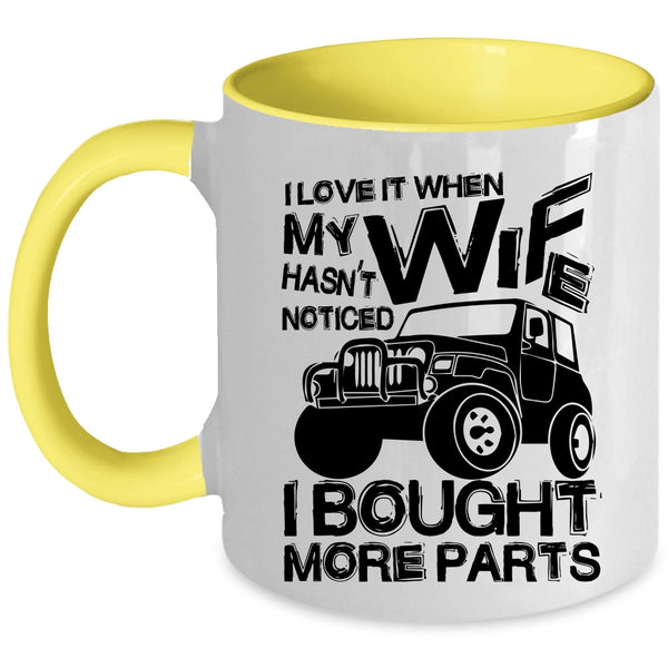 Marry Coffee Mug, I Love It When My Wife Hasn't Noticed Accent Mug
