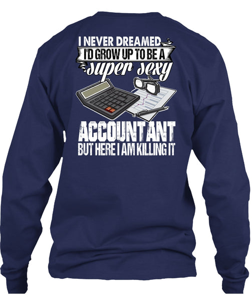 I'd Grow Up To Be An Accountant T Shirt, Being An Accountant T Shirt