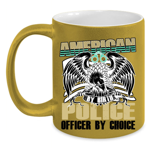 Cool Police Coffee Mug, American By Birth Police Officer By Choice Accent Mug