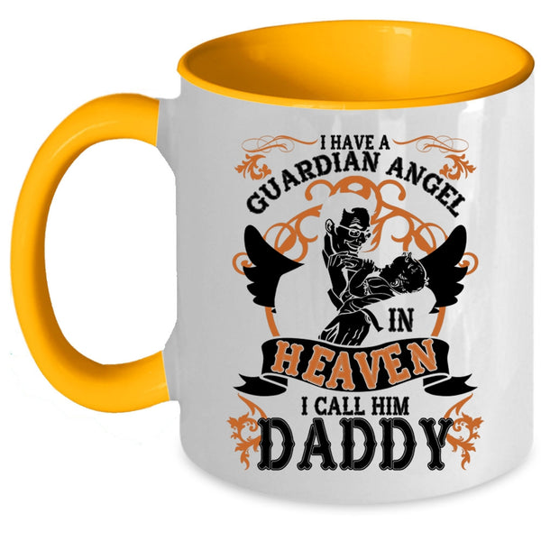 I Call Him Daddy Coffee Mug, I Have A Guardian Angel In Heaven Accent Mug
