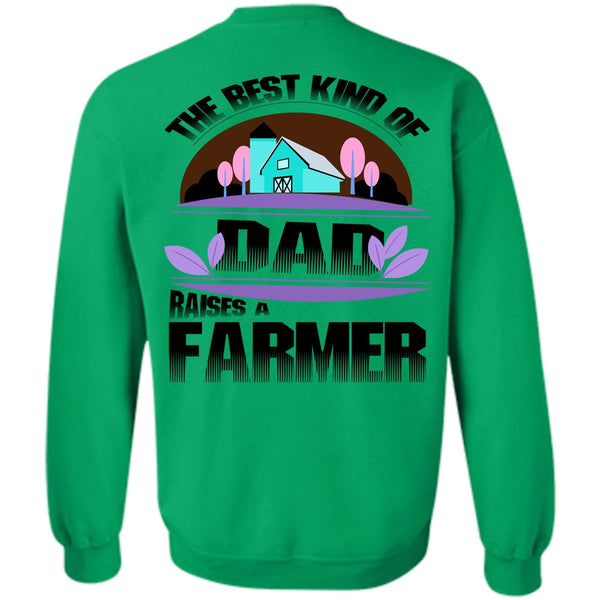 Being A Farmer T Shirt, The Best Kind Of Dad Raises A Farmer Sweatshirt