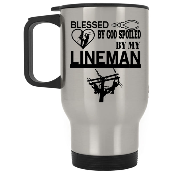 Cute Lineman Travel Mug, Blessed By God Spoiled By My Lineman Mug