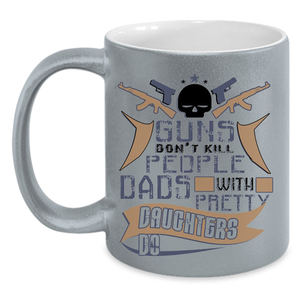 Dad And Daughter Coffee Mug, Dads With Pretty Daughters Do Accent Mug