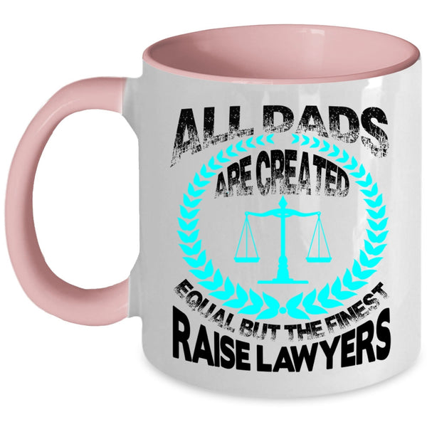 The Finest Raise Lawyers Coffee Mug, All Dad Are Created Equal Accent Mug