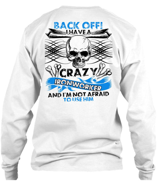 I Have A Crazy Ironworker T Shirt, I Love Ironworker T Shirt