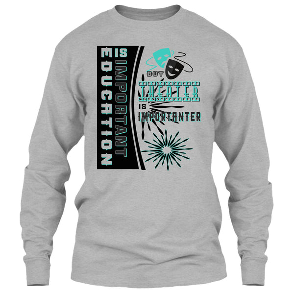 education Is Important T Shirt, Coolest Theater T Shirt