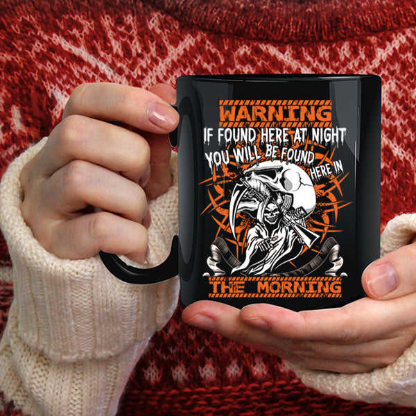 If Found Here At Night Coffee Mug, You Will Br Found Here In The Morning Coffee Cup