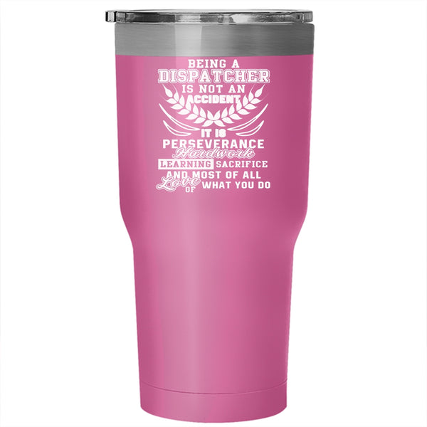 Being A Dispatcher Is Not An Accident Tumbler 30 oz Stainless Steel, Cool Job Title Travel Mug