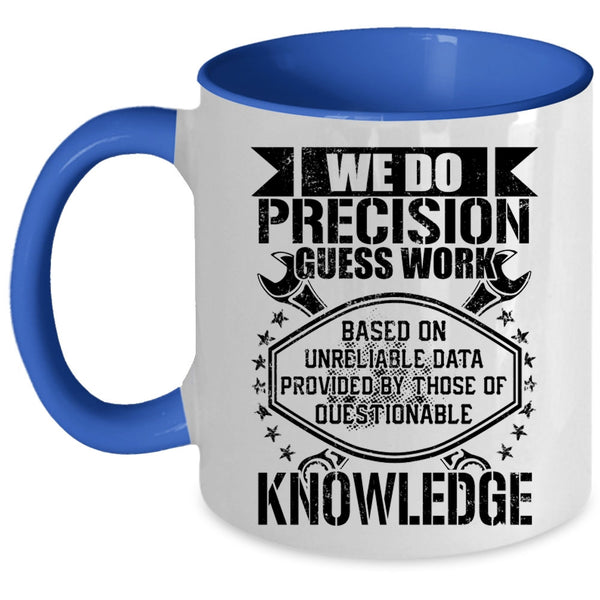 Cool Mechanics Coffee Mug, We Do Precision Guess Work Accent Mug
