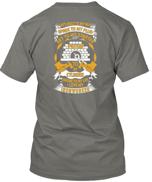 I Love My Ironworker T Shirt, Engine To My Life T Shirt