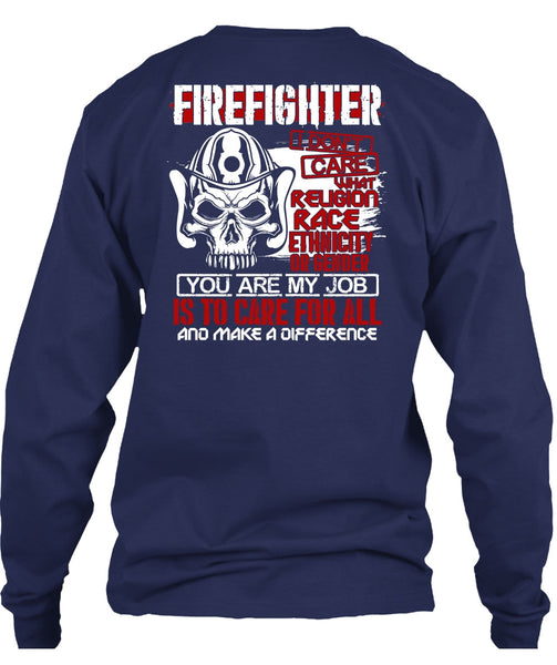 Firefighter I Don't Care T Shirt, You Are My Job T Shirt