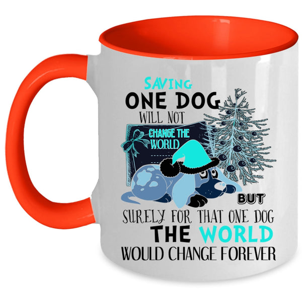 Cute Coffee Mug, Saving One Dog Will Not Change The World Accent Mug