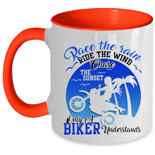 Only A Biker Understand Coffee Mug, Race The Rain Ride The Wind Accent Mug