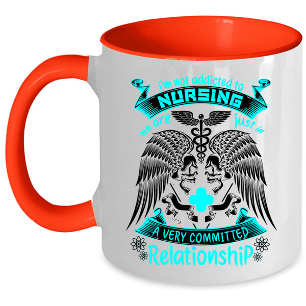 Cool Nurses Coffee Mug, I'm Not Addicted To Nursing Accent Mug