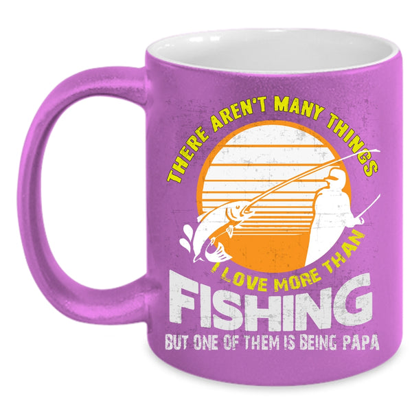 I Love More Than Fishing Coffee Mug, Being Papa Coffee Cup