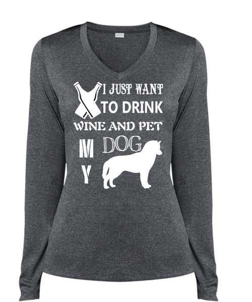 I Just Want To Drink Wine T Shirt, Pet My Dog Shirt (Ladies LS Heather V-Neck)