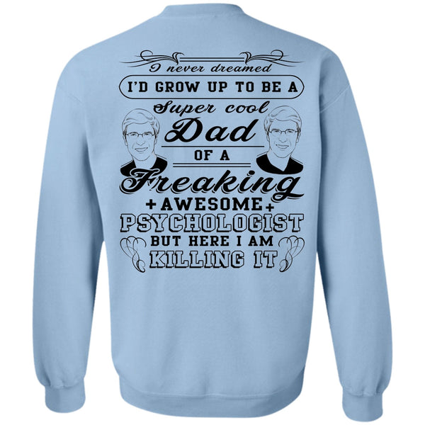 Being A Papa T Shirt, I'd Grow Up To Be A Cool Dad Sweatshirt