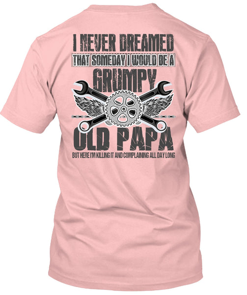 I Would Be A Grumpy Old Papa T Shirt, I Love Papa T Shirt