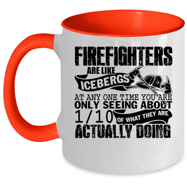 Best Firefighter Coffee Mug, Firefighters Are Like Icebergs Accent Mug