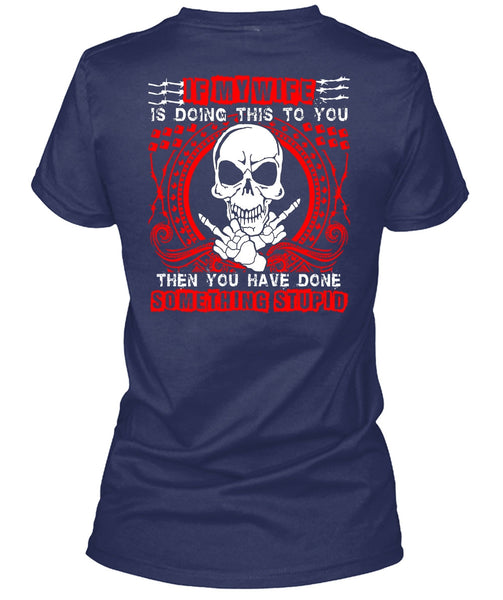 If My Wife Is Doing This To You T Shirt, I Love Wife T Shirt