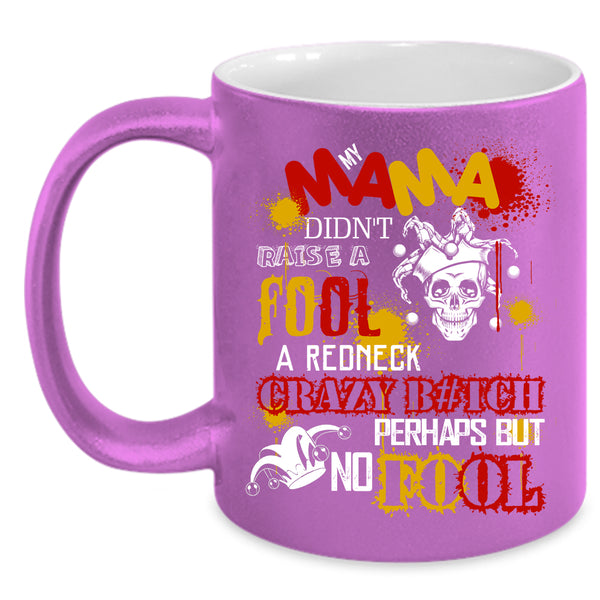 My Mama Didn't Raise A Fool Coffee Mug, Cool Mama Coffee Cup