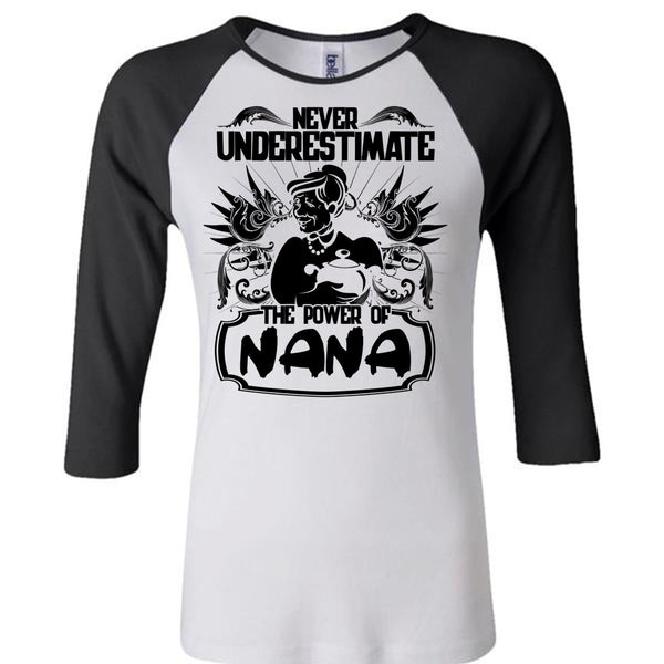 Never Underestimate The Power Of Nana T Shirt, I Love Nana T Shirt, Awesome T-Shirts