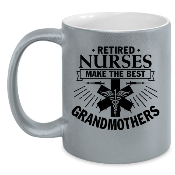 Retired Coffee Mug, Retired Nurses Make The Best Grandmothers Accent Mug