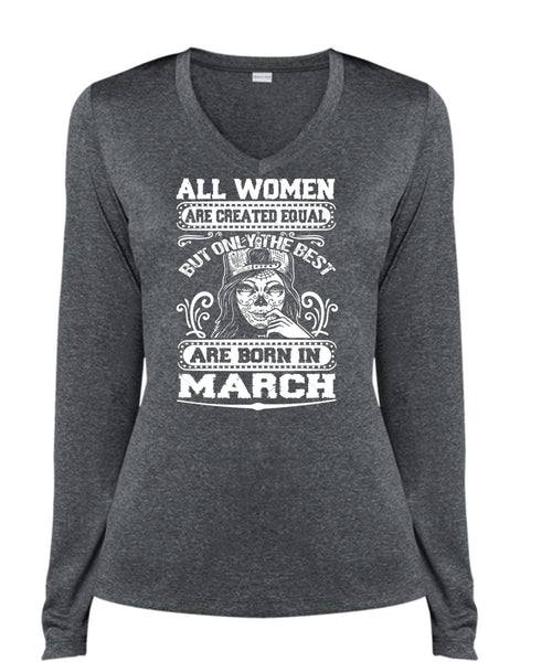 Only The Best Are Born In March T Shirt, I Love Lady T Shirt, Cool Shirt (Ladies LS Heather V-Neck)
