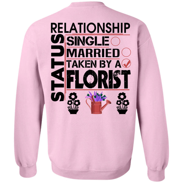 Being A Florist T Shirt, Relationship Status Single Florist Sweatshirt