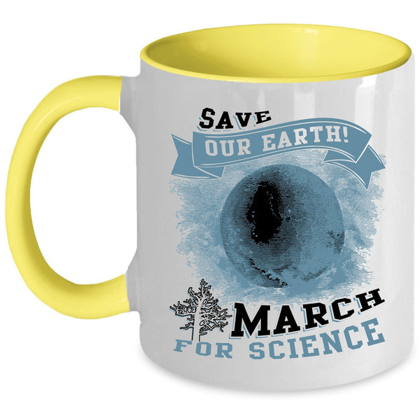 March For Science Coffee Mug, Save Our Earth Accent Mug