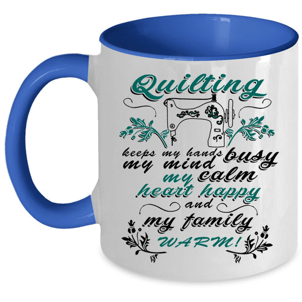My Family Warm Coffee Mug, Quilting Keep My Hands Busy Accent Mug