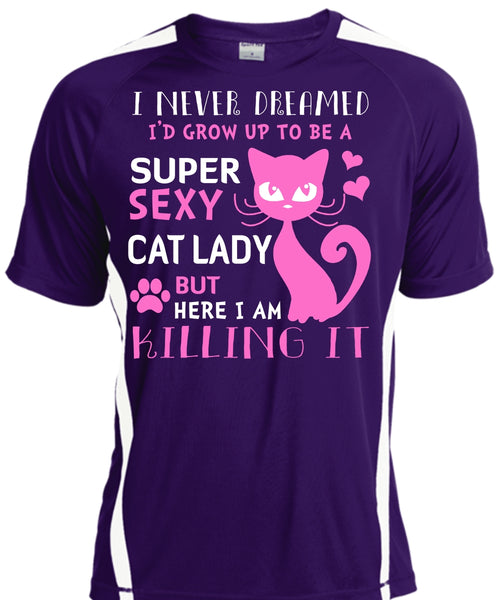 I'd Grow Up To Be A Cat Lady T Shirt, Pets T Shirt, I Never Dreamed T Shirt